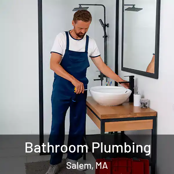  Bathroom Plumbing Salem, MA