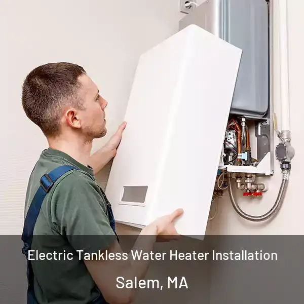  Electric Tankless Water Heater Installation Salem, MA