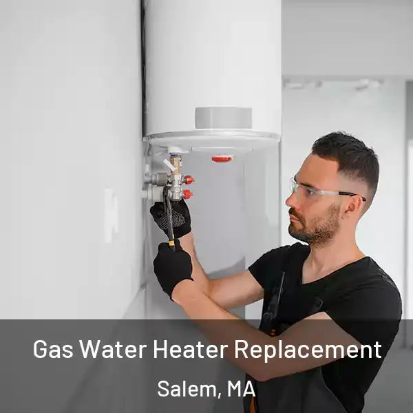  Gas Water Heater Replacement Salem, MA