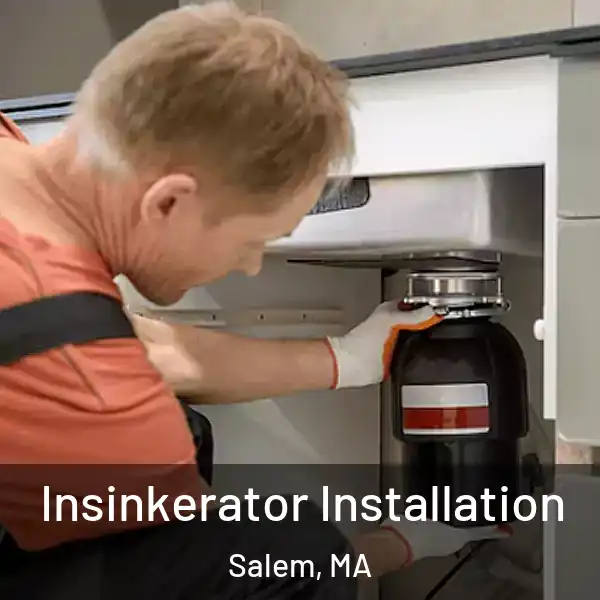  Insinkerator Installation Salem, MA