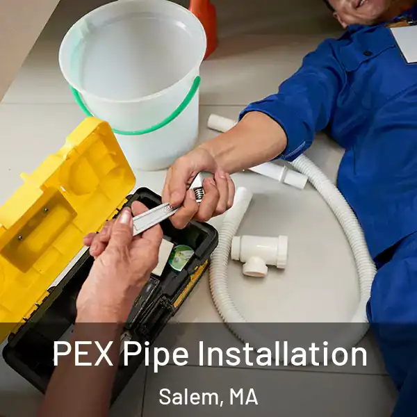  PEX Pipe Installation Salem, MA