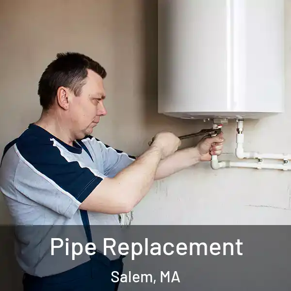  Pipe Replacement Salem, MA