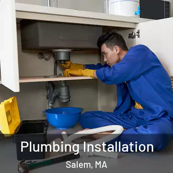  Plumbing Installation Salem, MA