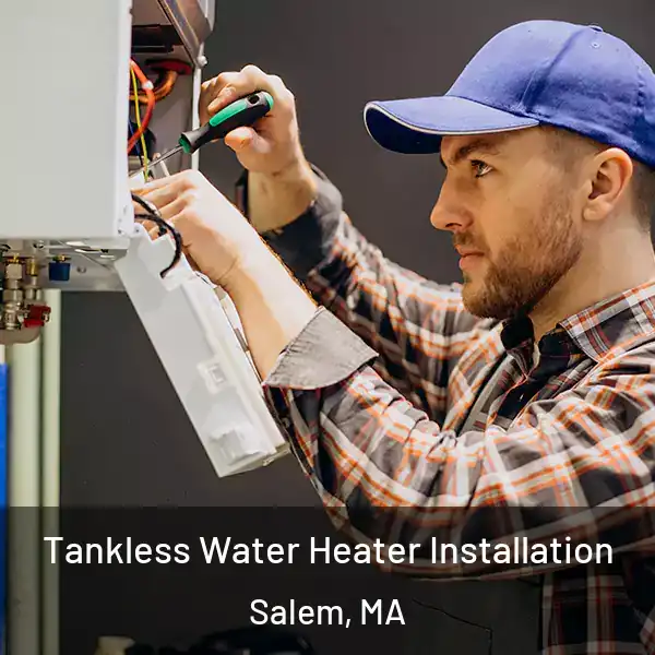  Tankless Water Heater Installation Salem, MA