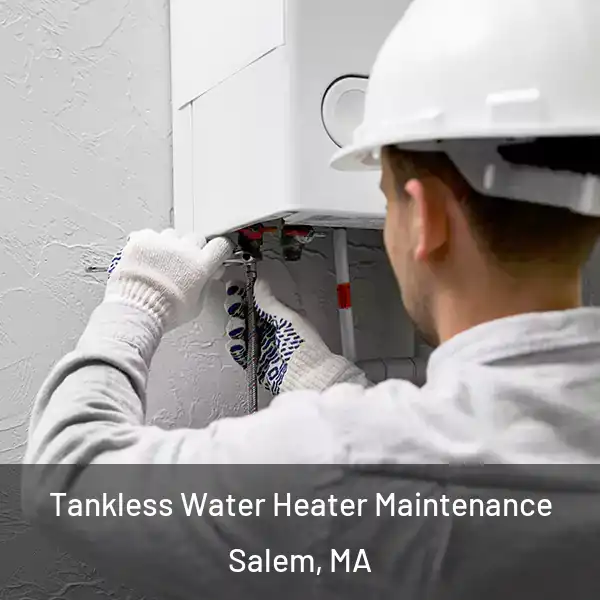  Tankless Water Heater Maintenance Salem, MA