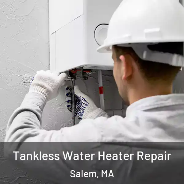  Tankless Water Heater Repair Salem, MA