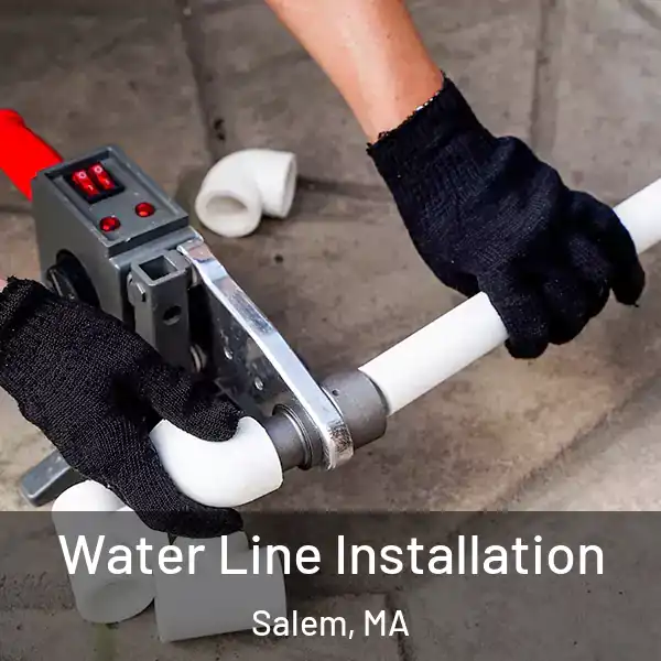  Water Line Installation Salem, MA